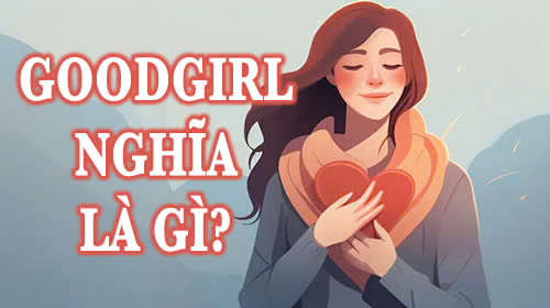goodgirl nghĩa là gì